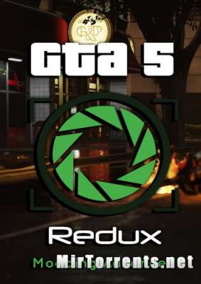 Grand Theft Auto V Redux +   GTA 5 (2015-2016) PC