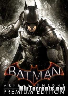 Batman Arkham Knight Premium Edition / Batman   (2015) PC
